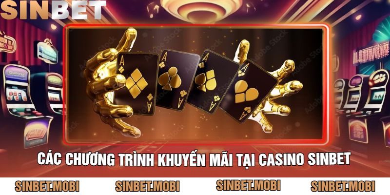 Các Chương Trình Khuyến Mãi Tại Casino Sinbet