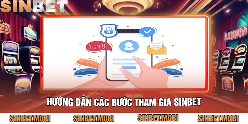 Hướng Dẫn Các Bước Tham Gia Sinbet