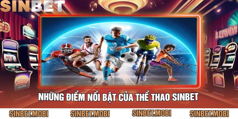 Những Điểm Nổi Bật Của Thể Thao Sinbet