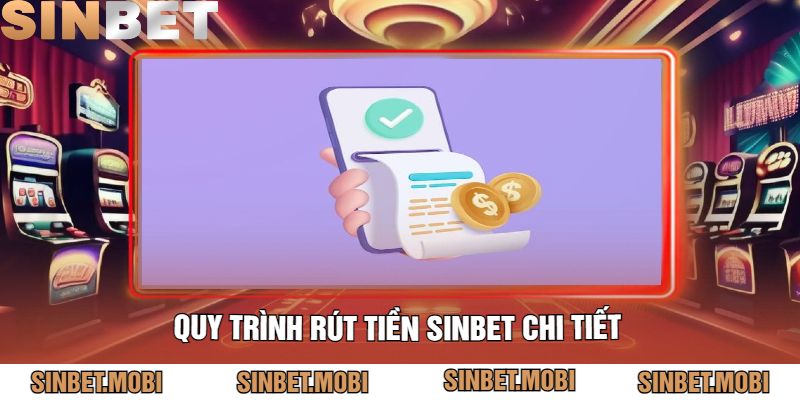 Quy Trình Rút Tiền Sinbet Chi Tiết